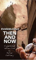 EVANGELICALS THEN AND NOW