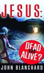 JESUS: DEAD OR ALIVE?