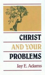 CHRIST AND YOUR PROBLEMS