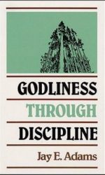 GODLINESS THROUGH DISCIPLINE