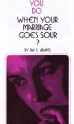 WHAT TO DO WHEN YOUR MARRIAGE GOES SOUR