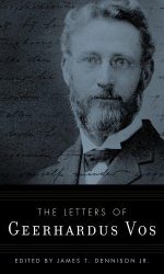 LETTERS OF GEERHARDUS VOS