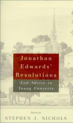 JONATHAN EDWARDS' RESOLUTIONS & ADVICE