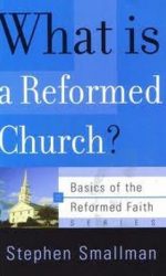 WHAT IS A REFORMED CHURCH? - BOTF