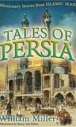 TALES OF PERSIA - MISSIONARY STORIES
