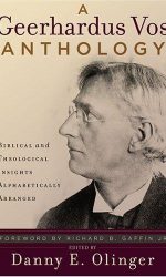 GEERHARDUS VOS ANTHOLOGY, A