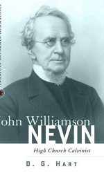 JOHN WILLIAMSON NEVIN - CALVINIST