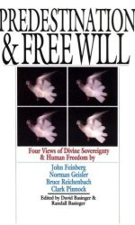 PREDESTINATION & FREE WILL: FOUR VIEWS