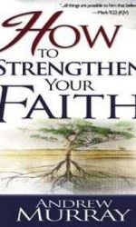 HOW TO STRENGTHEN YOUR FAITH