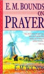 E M BOUNDS ON PRAYER