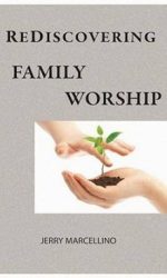 REDISCOVERING FAMILY WORSHIP