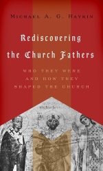 REDISCOVERING THE CHURCH FATHERS