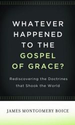 WHATEVER HAPPENED TO GOSPEL OF GRACE