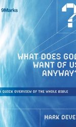 WHAT DOES GOD WANT OF US ANYWAY?