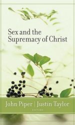SEX AND THE SUPREMACY OF CHRIST