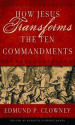 HOW JESUS TRANSFORMED TEN COMMANDMENTS