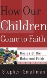 HOW OUR CHILDREN COME TO FAITH - BOTF
