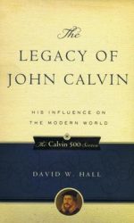 LEGACY OF JOHN CALVIN