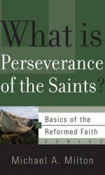 WHAT IS PERSEVERANCE OF SAINTS?-BOTF O/P