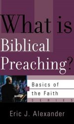 WHAT IS BIBLICAL PREACHING? - BOTF