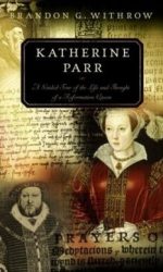 KATHERINE PARR: A GUIDED TOUR