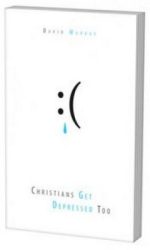 CHRISTIANS GET DEPRESSED TOO