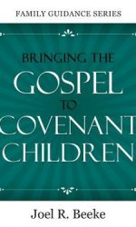 BRINGING THE GOSPEL TO COVENANT CHILDREN