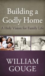 BUILDING A GODLY HOME: VOL 1 FAMILY LIFE