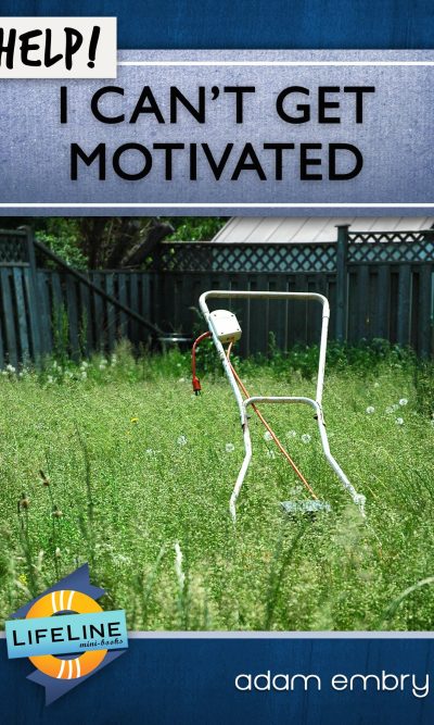 HELP! I CAN'T GET MOTIVATED