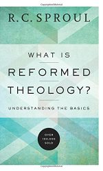 WHAT IS REFORMED THEOLOGY?