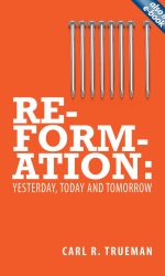 REFORMATION: YESTERDAY, TODAY & TOMORROW