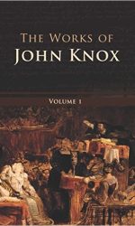 WORKS OF JOHN KNOX - 6 VOL SET