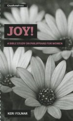 JOY! BIBLE STUDY IN PHILIPPIANS FORWOMEN