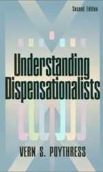 UNDERSTANDING DISPENSATIONALISTS