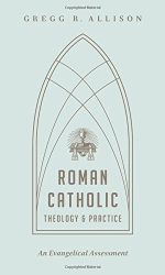 ROMAN CATHOLIC THEOLOGY AND PRACTICE