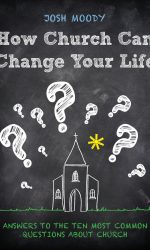 HOW CHURCH CAN CHANGE YOUR LIFE