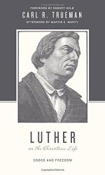 LUTHER ON THE CHRISTIAN LIFE