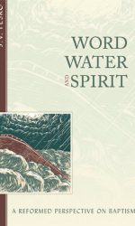 WORD, WATER AND SPIRIT PAPERBACK