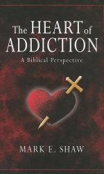 HEART OF ADDICTION : BIBLICAL PERSP