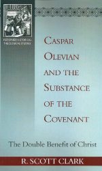 CASPAR OLEVIAN & SUBSTANCE OF THE COVENA
