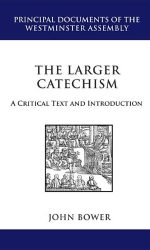 LARGER CATECHISM: A CRITCAL TEXT