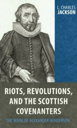RIOTS, REVOLUTIONS & SCOTTISH COVENANTER