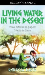 LIVING WATER IN THE DESERT - HIDDEN HERO