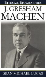 J GRESHAM MACHEN - BITESIZE BIOG