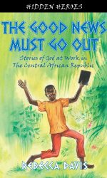 GOOD NEWS MUST GO OUT - HIDDEN HEROES