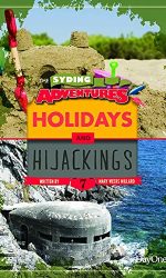 HOLIDAYS & HIJACKINGS -SYDING ADVENTURES