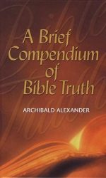 BRIEF COMPENDIUM OF BIBLE TRUTH
