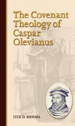 COVENANT THEOLOGY OF CASPAR OLEVIANUS
