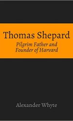 THOMAS SHEPARD, PILGRIM FATHER