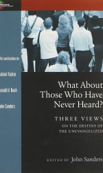 WHAT ABOUT THOSE WHO HAVE NEVER HEARD?